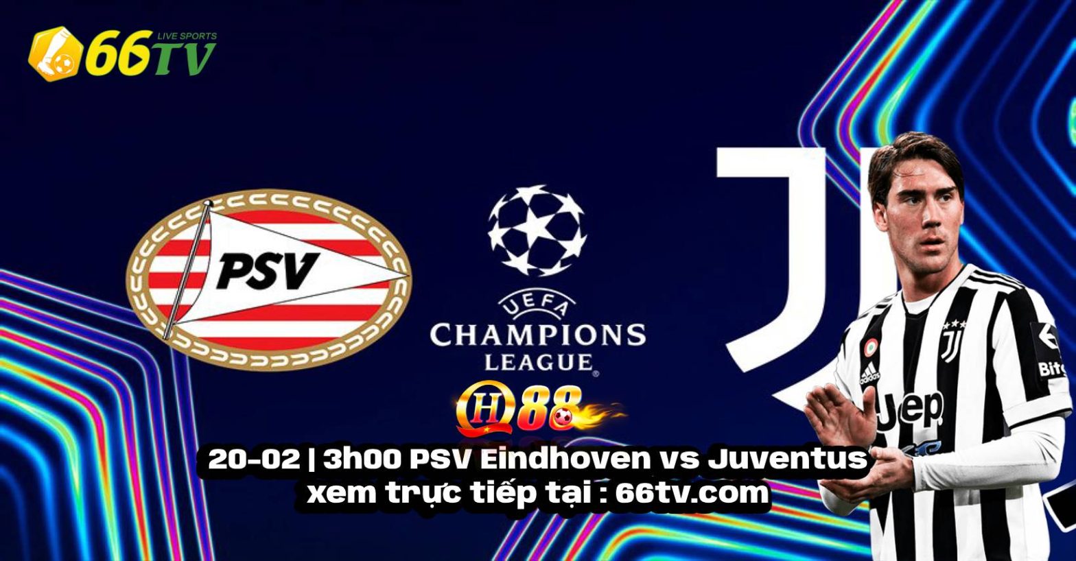 Nhận định PSV Eindhoven vs Juventus, 03h00 ngày 20/2: Màn rượt đuổi