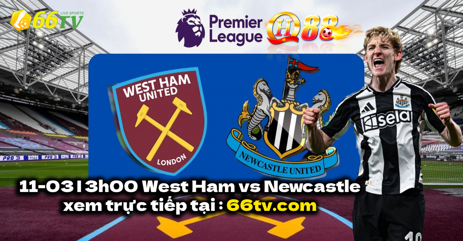 Nhận định West Ham vs Newcastle, 3h00 ngày 11/3 : Lối chơi chặt chẽ