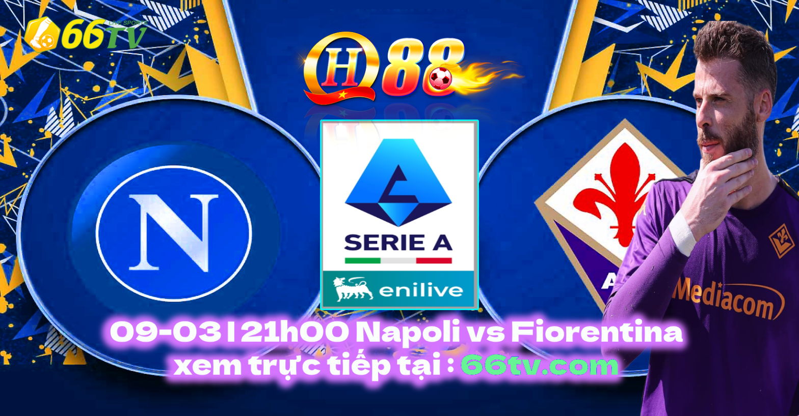 Nhận định Napoli vs Fiorentina 21h00 ngày 9/3 : bám đuổi BXH