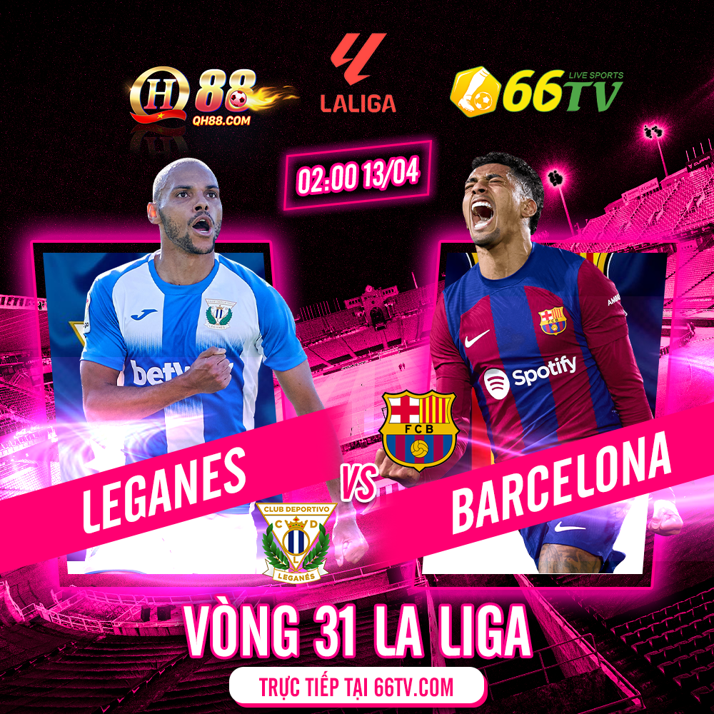 Nhận định bóng đá Leganes vs Barca, 02h00 ngày 13/4: Barca chậm lại để… thở