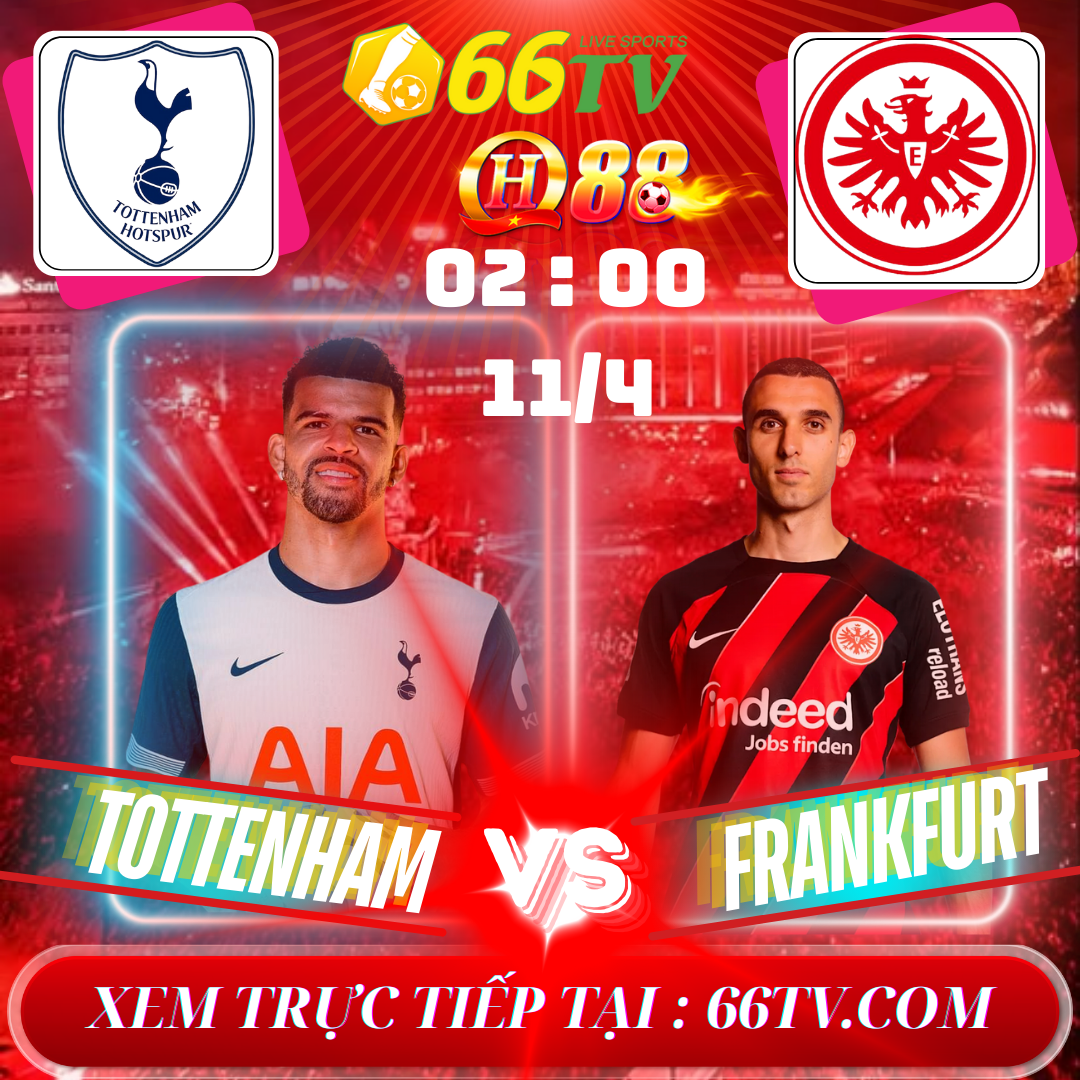 Nhận định bóng đá Tottenham vs Frankfurt, 02h00 ngày 11/4: Đêm hội ở London