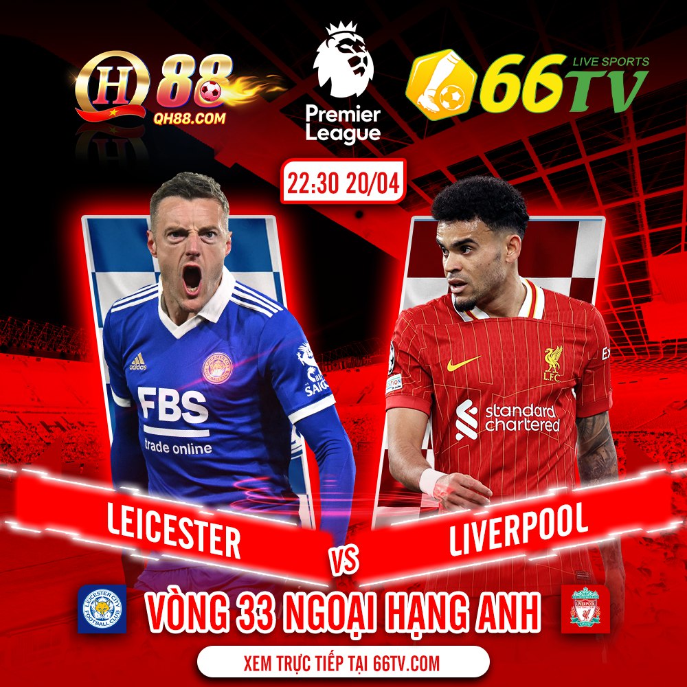 Nhận định bóng đá Leicester vs Liverpool, 22h30 ngày 20/4