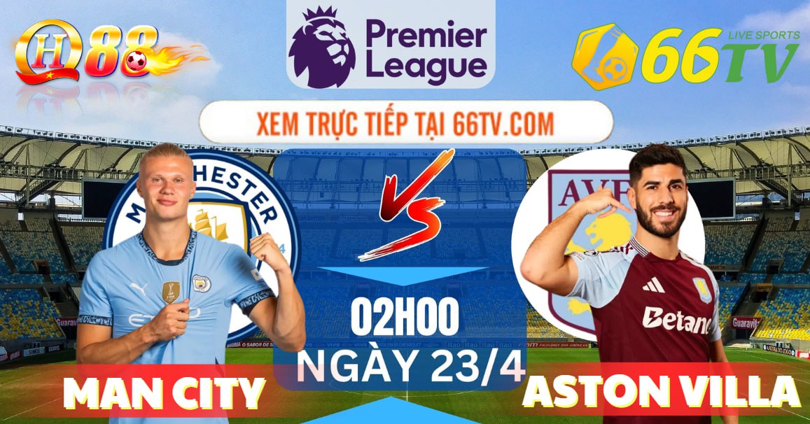Nhận định bóng đá Man City vs Aston Villa, 02h00 ngày 23/4: Etihad chờ kịch hay