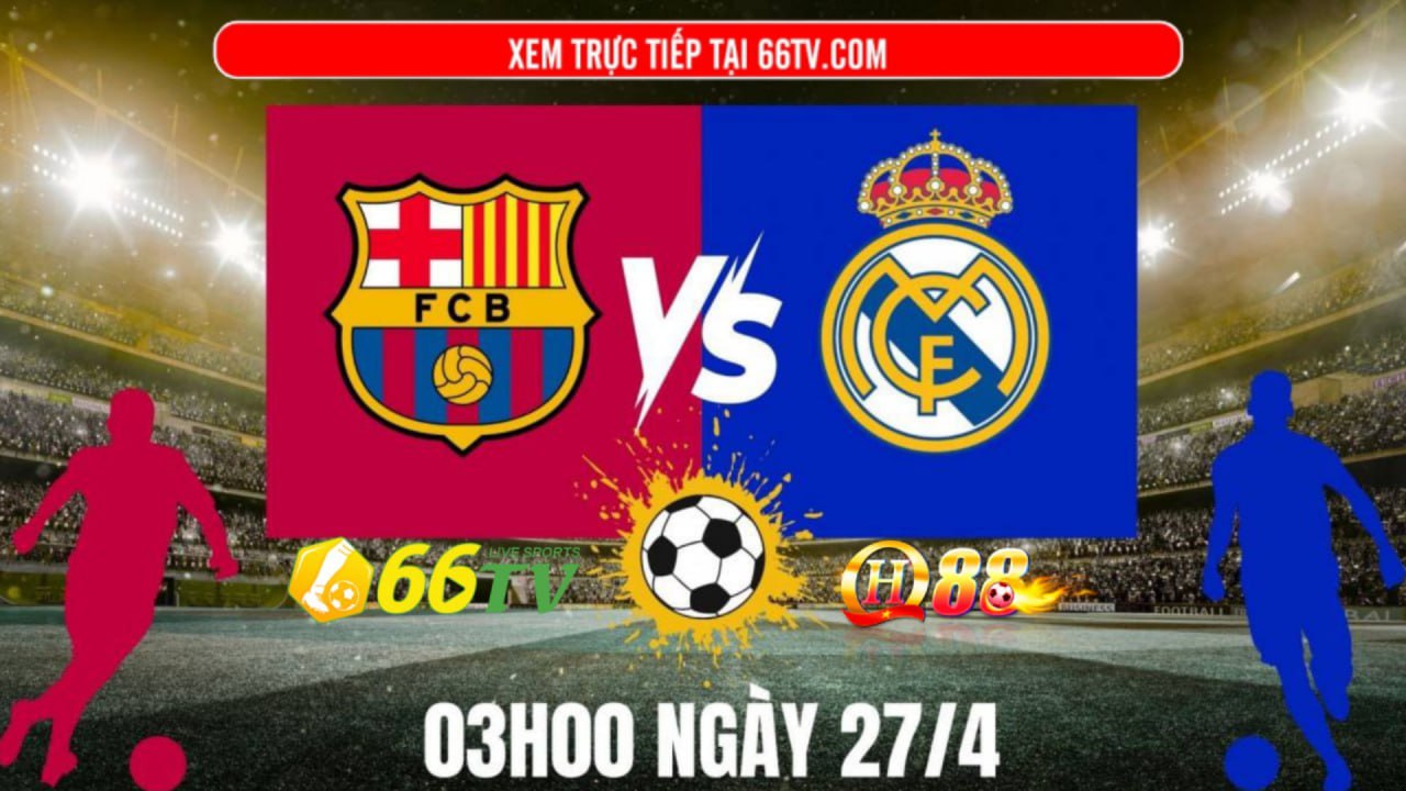 Nhận định bóng đá VIP Barca vs Real Madrid, 03h00 ngày 27/4: El Clasico không dành cho Real!