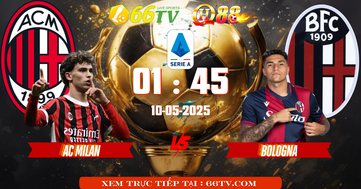 Nhận định bóng đá Milan vs Bologna, 01h45 ngày 10/5: Bản nháp trước chung kết