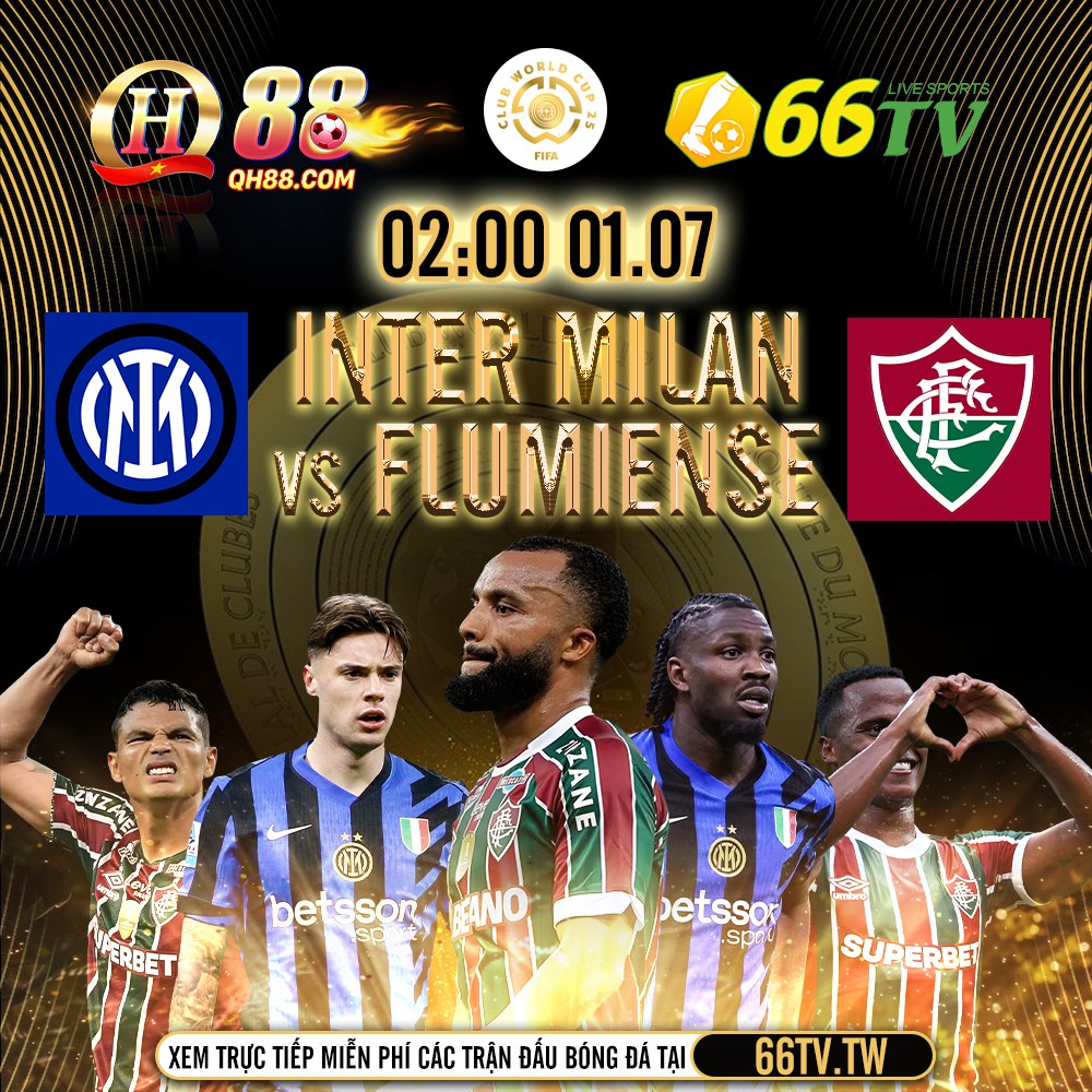 Nhận định Inter Milan vs Fluminense:  2h00 ngày 1/7/2025, Vòng 1/8 FIFA Club World Cup 2025