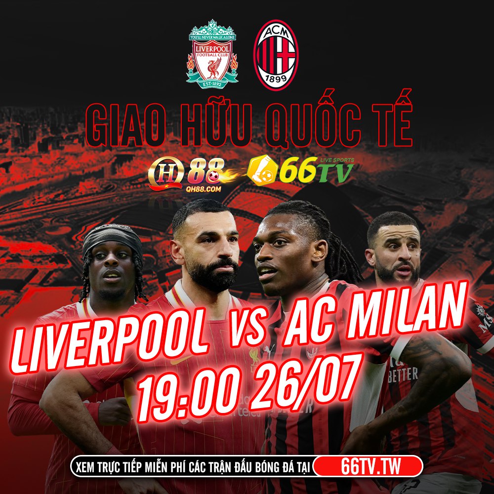 Nhận định Liverpool vs AC Milan: 18h30 ngày 26/7/2025, Giao hữu quốc tế