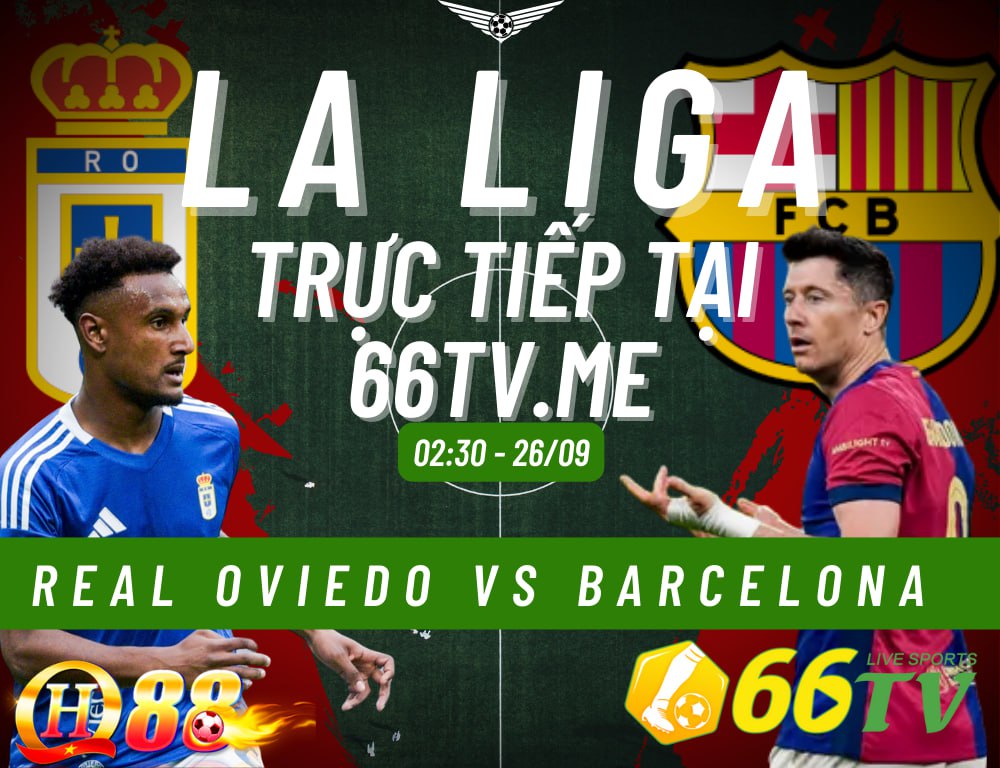 Nhận định Real Oviedo vs Barca 2h30 ngày 26/9/2025, Vòng 6 La Liga