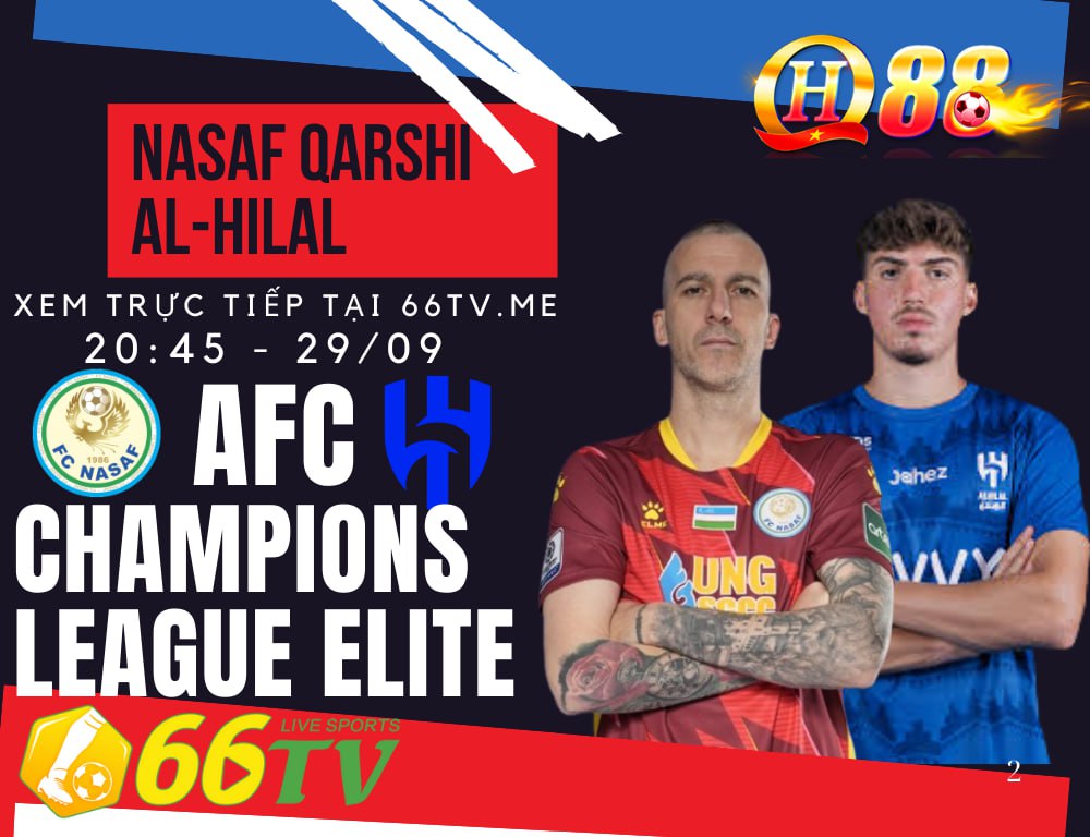 Nhận định Nasaf Qarshi vs Al Hilal 20h45 ngày 29/9/2025, Vòng bảng cúp C1 châu Á 2025/26