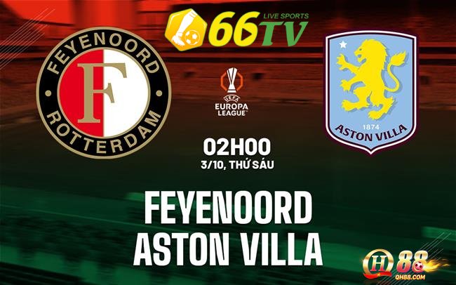 Nhận định Feyenoord vs Aston Villa 02h00 ngày 03/10/2025, vòng 2 Europa League