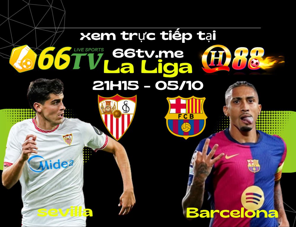 Nhận định Sevilla vs Barca 21h15 ngày 5/10/2025, vòng 8 La Liga