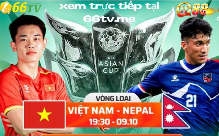 🇻🇳 NHẬN ĐỊNH BÓNG ĐÁ TRẬN VIỆT NAM – NEPAL: CỜ ĐẾN TAY PHẢI PHẤT (VÒNG LOẠI ASIAN CUP)