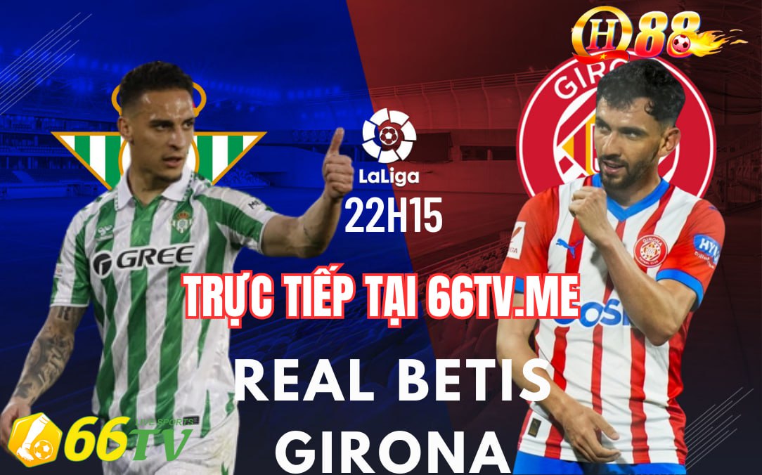 Nhận định Real Betis vs Girona 22h15 ngày 23/11/2025, Vòng 13 La Liga 2025/26