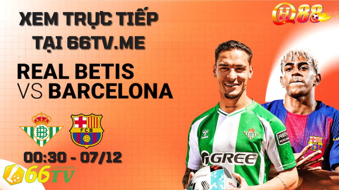 🎁Nhận định trận đấu Real Betis vs Barcelona 00h30 ngày 07/12/2025, thuộc khuôn khổ vòng 15 La Liga mùa giải 2025-2026.