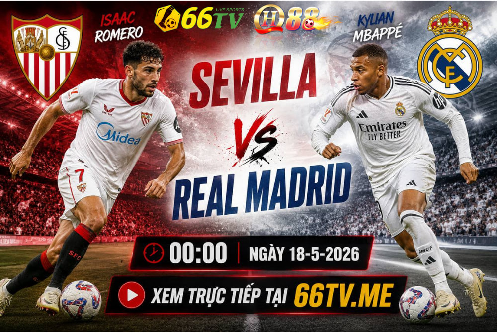 Nhận định trận đấu giữa Sevilla và Real Madrid trong khuôn khổ vòng 37 La Liga mùa giải 2025/26 diễn ra vào lúc 00h00 ngày 18/5/2026 tại sân vận động Estadio Ramón Sánchez Pizjuán.